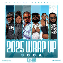 WRAP UP 2025  (EXPLICIT SOCA MIX )