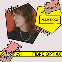 Mantissa Mix 291: Fibre Optixx
