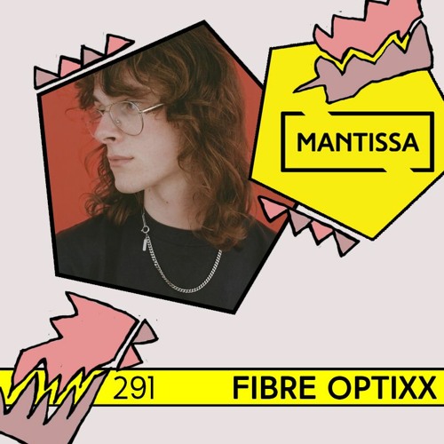 Mantissa Mix 291: Fibre Optixx