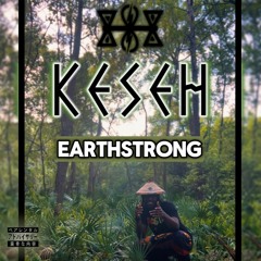 KESEH ~ EARTHSTRONG (ROUGH MIX)