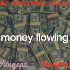 money flowing-feat yvngcaz,brazy beast