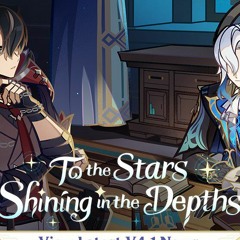 [Genshin Impact - 原神] 4.1 - Theme Music - To the Stars Shining in the Depths