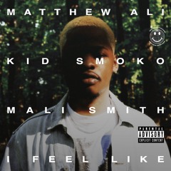 I Feel Like (feat. Kid Smoko & Mali Smith)