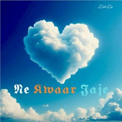Ne Kwaar Jaje (Zah’zu)