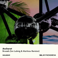 Premiere: Anchoret - Brussels (Martinou Remix) [Solar Phenomena Music]