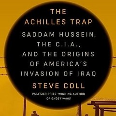%( The Achilles Trap, Saddam Hussein, the C.I.A., and the Origins of America's Invasion of Iraq