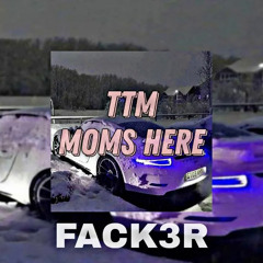 TTM - MOM'S HERE (SPEED UP)