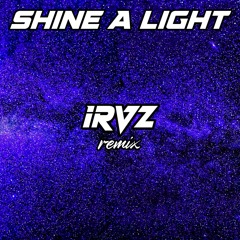 Shine A Light (irVz Remix)