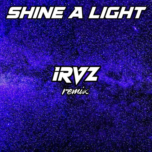 Shine A Light (irVz Remix)