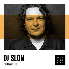 WAREHOUSE PODCAST 101 - DJ SLON