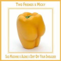 Sad Machine X Alone X Dirt Off Your Shoulder Loop