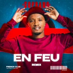 Soprano - En Feu (DEZIR & Kivo French Club Remix