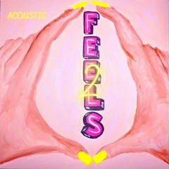 Feels 2 (Acoustic)(p. IOF)