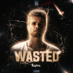 REVIVE - Wasted