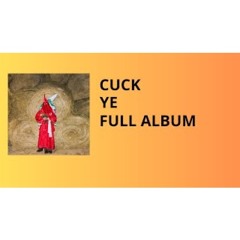 CUCK - YE (FULL ALBUM)