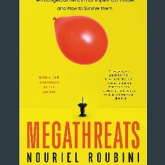 Read$$ 📚 MegaThreats: Ten Dangerous Trends That Imperil Our Future, And How to Survive Them {read