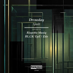 Drzneday - Spoilt (BL.CK Remix)