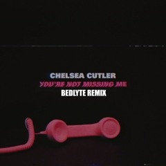 Chelsea Cutler - You're Not Missing Me (Bedlyte Remix)