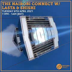 #11 The Nairobi Connect w LASTA x Shishi - 6th April 2021