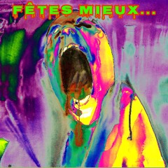 FÊTES MIEUX ...