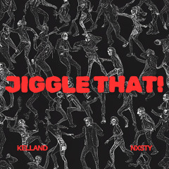 Kelland x NXSTY - JIGGLE THAT [FREE DOWNLOAD]