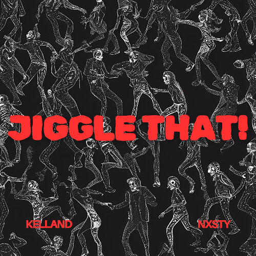 Kelland x NXSTY - JIGGLE THAT [FREE DOWNLOAD]