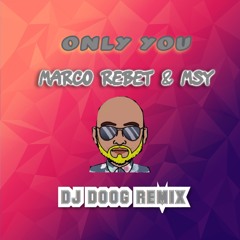 MARCO REBET & MSY ONLY YOU DJ DOOG REMIX