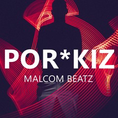 MALCOM BEATZ - POR*KIZ (Audio Official)