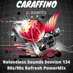 Relentless Sounds 134 80:90s Refresh PowerMix (May 2022)