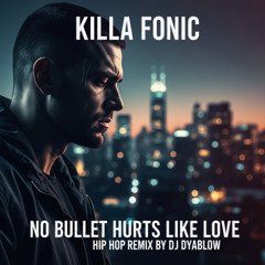 Killa Fonic - No Bullet Hurts Like Love | Hip Hop REMIX