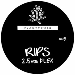 Rips - 2.5mm Flex / Hydrochloric [PLANTPOWER008]