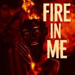 Fire in me