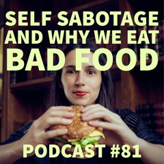 Podcast #81 - Jason Christoff - Self Sabotage and Why We Eat Bad Food