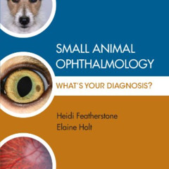 View EBOOK 📰 Small Animal Ophthalmology: What's Your Diagnosis? by  Heidi Feathersto