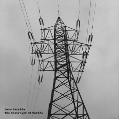 Premiere: Dave Tarrida - The Destroyer Of Worlds [Wunderblock Records]