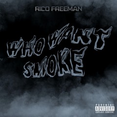 Rico Freeman - Who Want Smoke