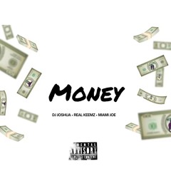 Money - DJ Joshua, Real Keemz & Miami Joe