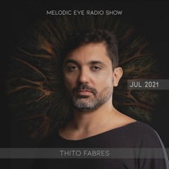 Melodic Eye Radio Show - Thito Fabres [Jul 2021]