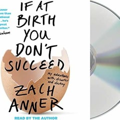 READ EPUB 📰 If at Birth You Don't Succeed: My Adventures with Disaster and Destiny b