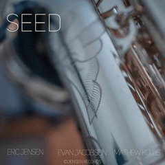 Seed (feat. Evan Jacobson & Mathew Follis)