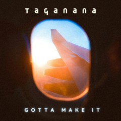 Gotta Make It (Extended Version)