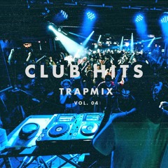 "CLUB HITS" | trapmix vol. 04