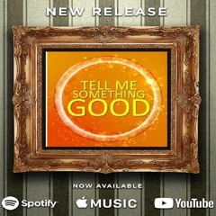 Tell Me (Something Good) 💥RELOADED 2024: COMING SOON💥