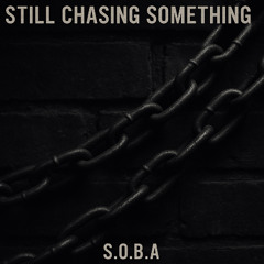 Still Chasing Something