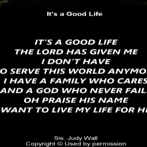 "It's A Good Life" - with the verses