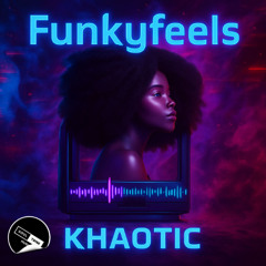 Khaotic - FunkyFeels