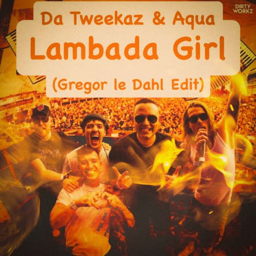 Da Tweekaz & Aqua - Lambada Girl (Gregor le Dahl Edit)