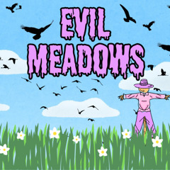 Evil Meadows