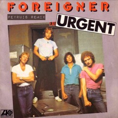 Foreigner - Urgent (Peyruis Remix)