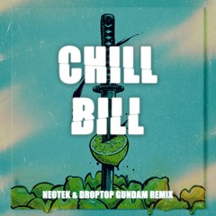 Rob $tone - Chill Bill (Neotek & DroptopGundam Flip)